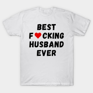 Best fucking husband ever T-Shirt